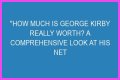 George Kirby Net Worth: How Much Is George Kirby Worth?